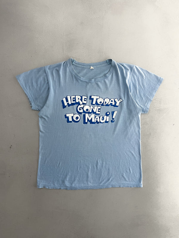 1980's Here Today, Gone To Maui Tee [M]