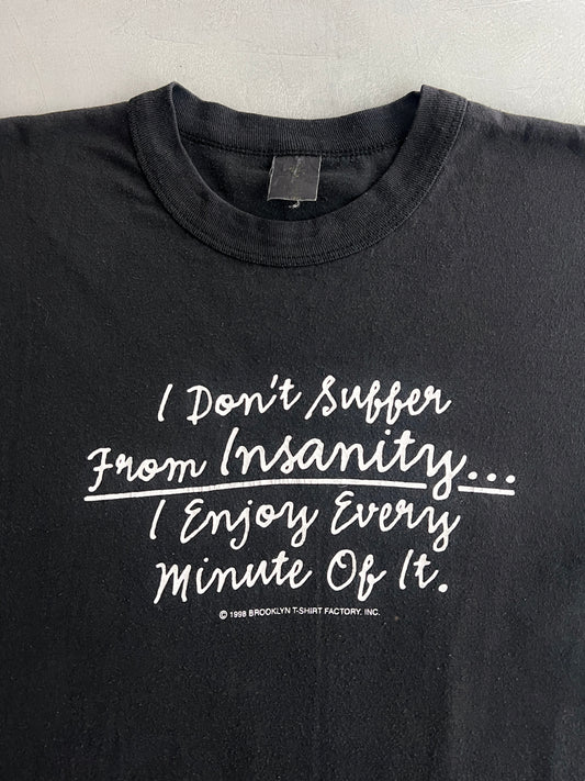 1980's I Don't Suffer From Insanity Tee [L]