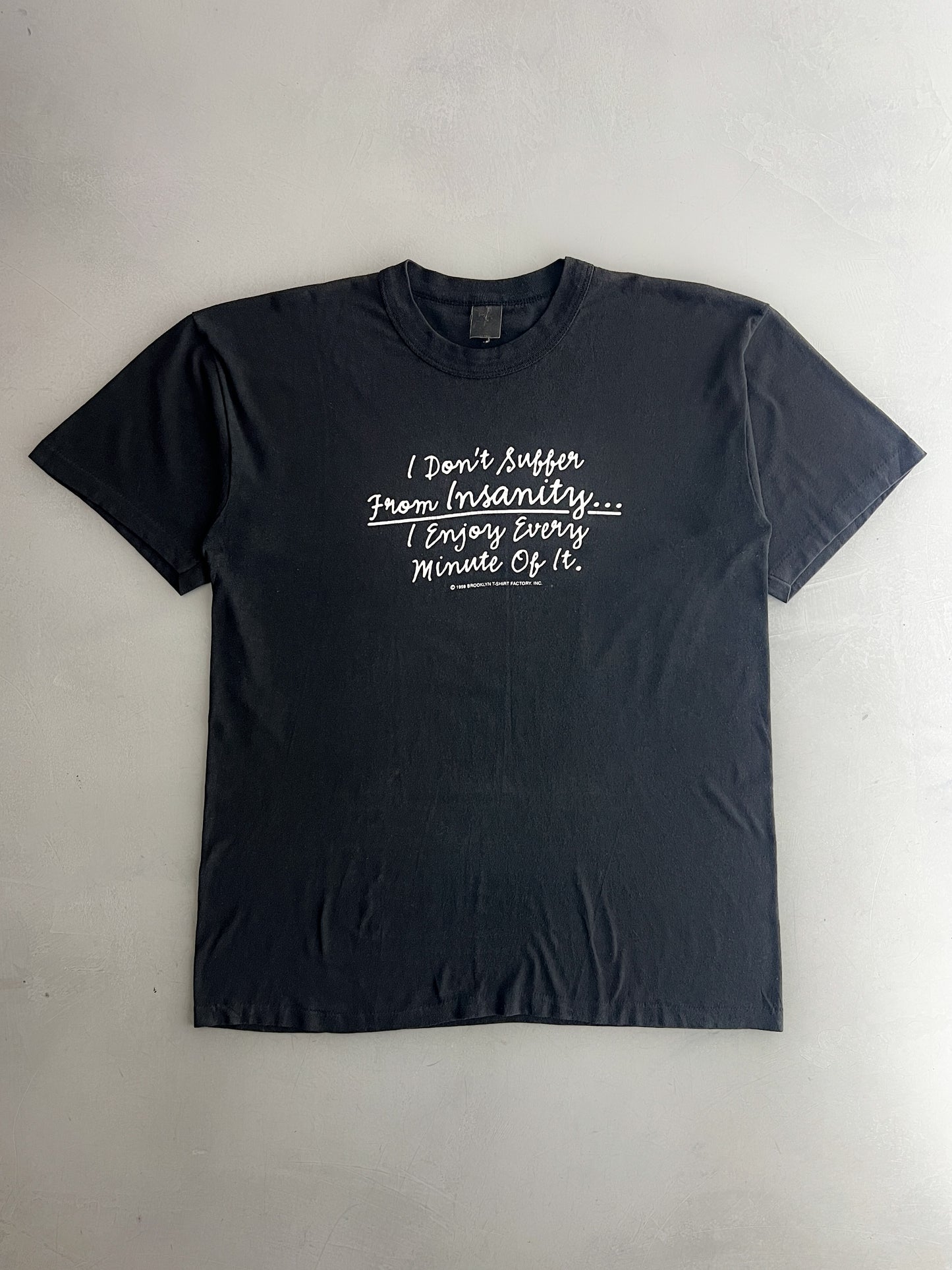 1980's I Don't Suffer From Insanity Tee [L]