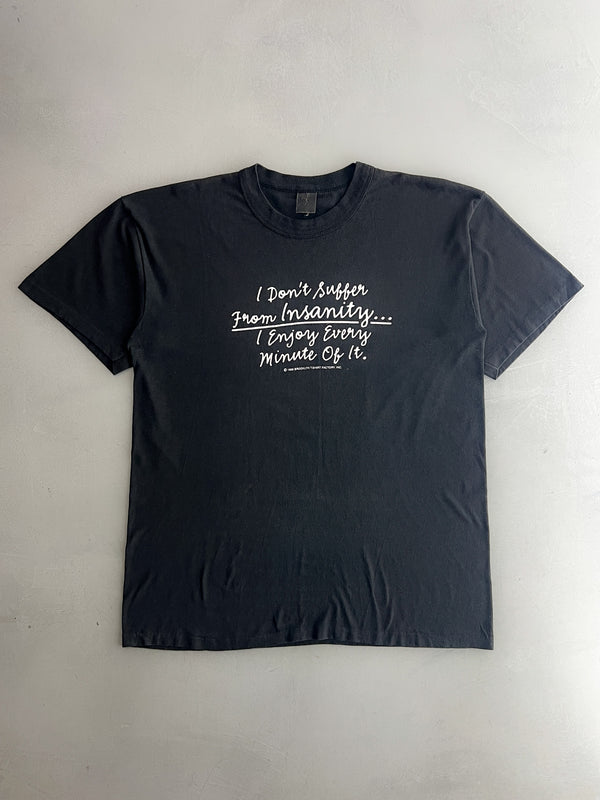 1980's I Don't Suffer From Insanity Tee [L]