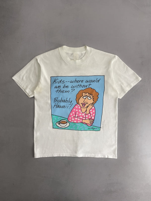 "Kids - - where would we be without them ?"  Tee [M]