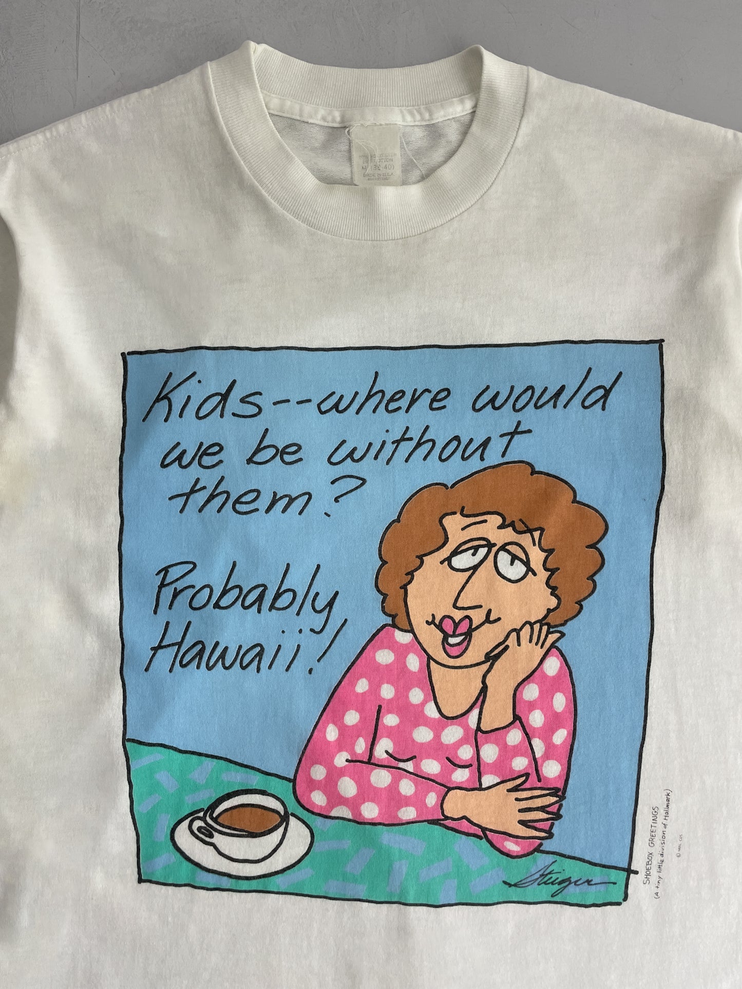 "Kids - - where would we be without them ?"  Tee [M]